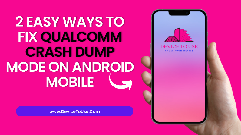 2 Easy Ways to Fix Qualcomm Crash Dump Mode on Android Mobile