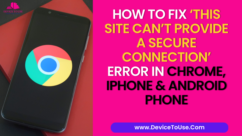 10 Ways to Fix “Site Can’t Provide a Secure Connection” in Chrome
