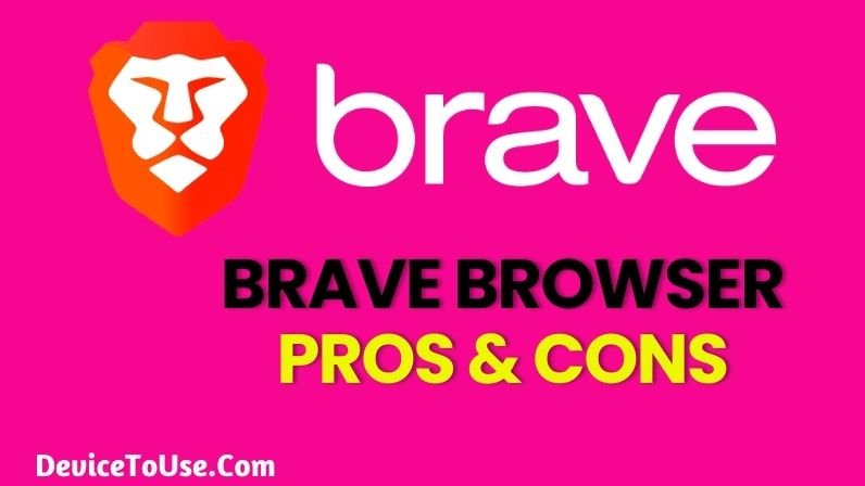 What is Brave Browser and it’s Pros, Cons and Safety